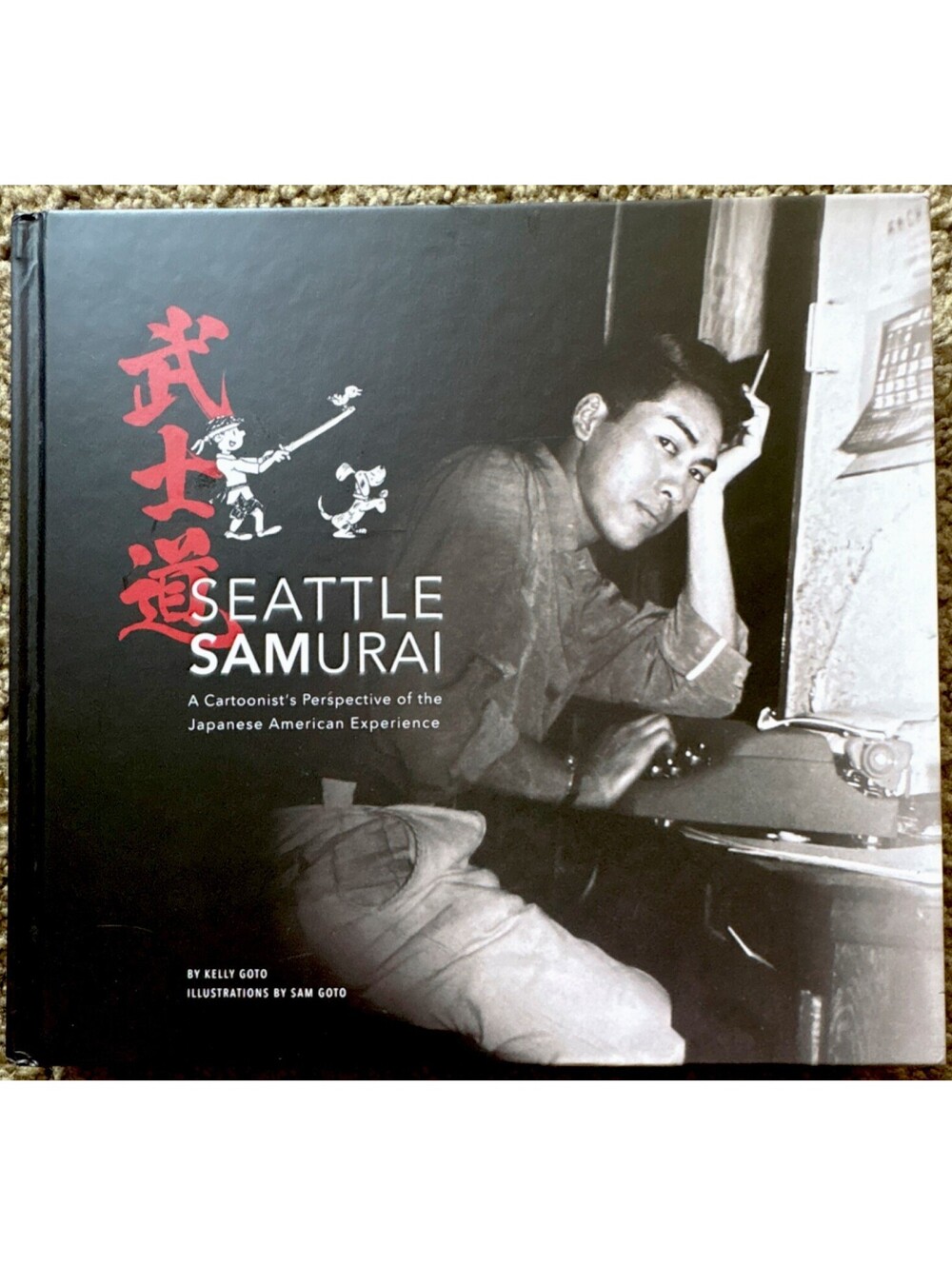 Seattle Samurai by Kelly Goto & Sam Goto, Hardcover, History, Chin Music Press